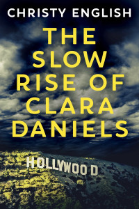 Christy English — The Slow Rise Of Clara Daniels