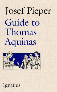 Josef Pieper — Guide to Thomas Aquinas