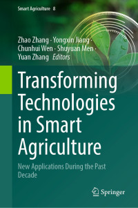 Zhao Zhang, Yongxin Jiang, Chunhui Wen, Shuyuan Men, Yuan Zhang — Transforming Technologies in Smart Agriculture: New Applications During the Past Decade