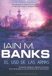 Iain Banks & David Cruz Acevedo — El uso de las armas / Use of Weapons (La Cultura / Culture) (Spanish Edition)