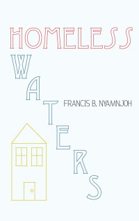 Francis B. Nyamnjoh — Homeless Waters