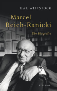 Wittstock, Uwe — Marcel Reich-Ranicki · Die Biografie