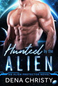 Dena Christy — Hunted by the Alien