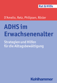 Roberto D´Amelio, Wolfgang Retz, Alexandra Philipsen, Michael Rösler — ADHS im Erwachsenenalter