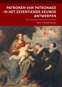 Timmermans, Bert. — Patronen van patronage in het zeventiende-eeuwse Antwerpen