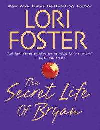 Lori Foster [Lori Foster] — The Secret Life of Bryan