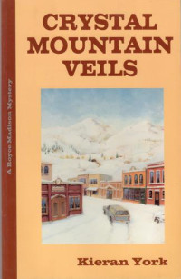 Kieran York — Kieran York - Royce Madison Mystery 2 - Crystal Mountain Veils