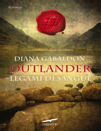 Diana Gabaldon — Outlander. Legami di sangue