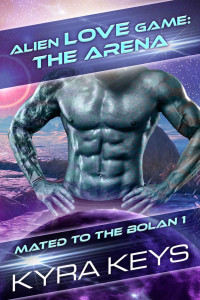 Kyra Keys — Alien Love Game: The Arena: Sci FI Alien Romance (Mated to the Bolan)