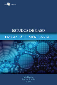 Rafael Lucian;Regivan Tenrio; & Regivan Tenório (orgs.) — Estudo de Casos em Gesto Empresarial