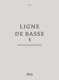 Patrick Martinez — Ligne de basse