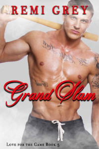 Remi Grey [Grey, Remi] — Grand Slam: (Love for the Game Book 5)