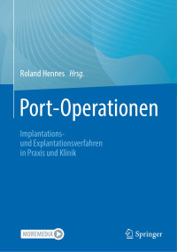 Roland Hennes — Port-Operationen: Implantations- und Explantationsverfahren in Praxis und Klinik