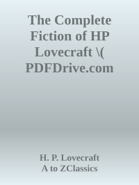 H. P. Lovecraft — The Complete Fiction of HP Lovecraft