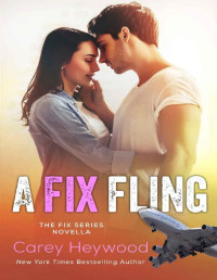 Carey Heywood — A Fix Fling (The Fix Book 5)