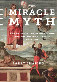 Shapiro, Larry; — The Miracle Myth