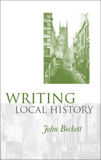 John Beckett; — Writing Local History