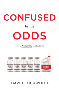 David Lockwood — Confused by the Odds: How Probability Misleads Us