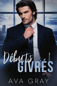 Gray, Ava — Débuts givrés (French Edition)