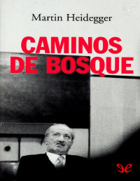 Martin Heidegger — Caminos De Bosque