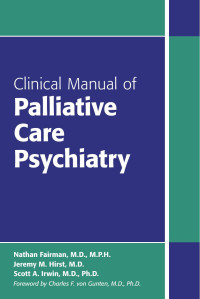 Nathan Fairman, Jeremy M. Hirst & Scott A. Irwin — Clinical Manual of Palliative Care Psychiatry