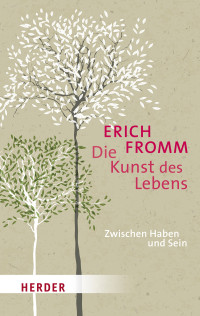 Erich Fromm, Rainer Funk — Die Kunst des Lebens