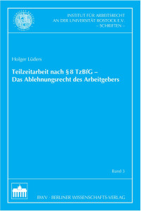 Lüders, Holger — Teilzeitarbeit nach §8 TzBfG - Das Ablehnungsrecht des Arbeitgebers