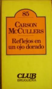 Carson McCullers — Reflejos en Un Ojo Dorado