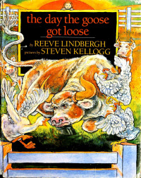 Steven Kellogg & Reeve Lindbergh [Kellogg, Steven & Lindbergh, Reeve] — The Day the Goose Got Loose