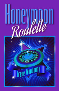 Irene Woodbury — Honeymoon Roulette