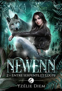 Diem Yzélie — Newenn, tome 2 : Entre serpents et loups