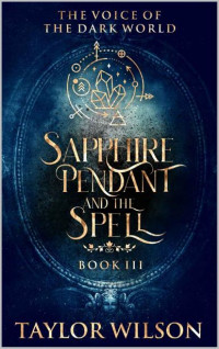 Taylor Wilson [Wilson, Taylor] — Sapphire Pendant and the Spell
