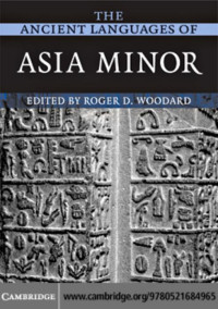 ROGER D. WOODARD (edt) — The Ancient Languages of Asia Minor