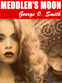 George O. Smith — Meddler's Moon