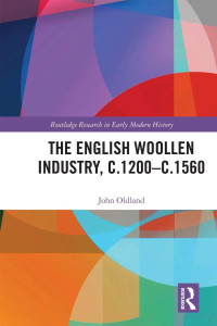 John Oldland — The English Woollen Industry, C.1200-c.1560