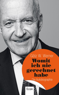 Werner, Götz W. [Werner, Götz W.] — Werner Götz · Womit ich nie gerechnet habe