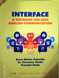 Breez Mohan Hazarika, Pranami Bania, Dr. Kironmoy Chetia — Interface A text book on AECC English Communication