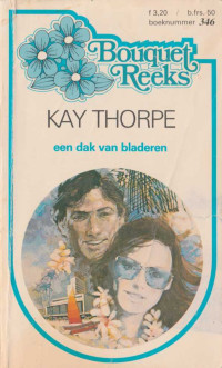 Kay Thorpe — Een dak van bladeren - Bouquet 0346