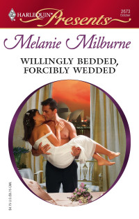 Milburne, Melanie — Willingly Bedded, Forcibly Wedded