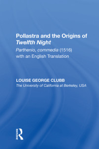 Clubb, Louise George — Pollastra and the Origins of Twelfth Night