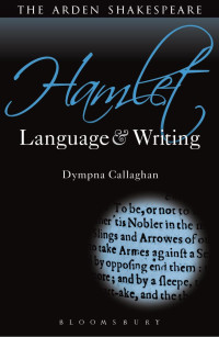 Dympna Callaghan; — Hamlet: Language and Writing