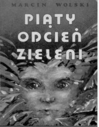 WOLSKI MARCIN — Piaty odcien zieleni