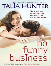 Talia Hunter — No Funny Business (The Lennox Brothers Romantic Comedy)