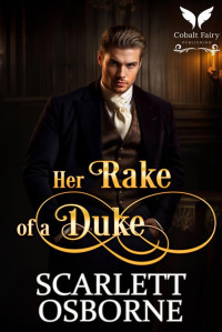 Scarlett Osborne — Her Rake of a Duke: A Steamy Historical Regency Romance Novel