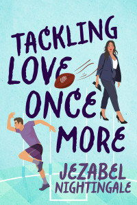 Jezabel Nightingale — Tackling Love Once More: A Steamy Single Dad Aussie Rules Romance