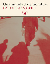 Fatos Kongoli — Una Nulidad De Hombre