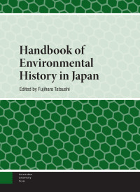 Fujihara Tatsushi (Editor) — Handbook of Environmental History in Japan