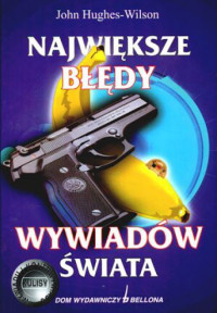 John Hughes-Wilson — Najwieksze błedy wywiadów świata