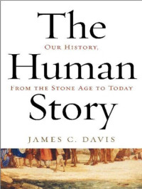 James C. Davis — The Human Story: Our History, from the Stone Age to Today