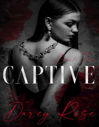 Darcy Rose — Captive: A Dark Romance (Vow of Revenge Book 2)